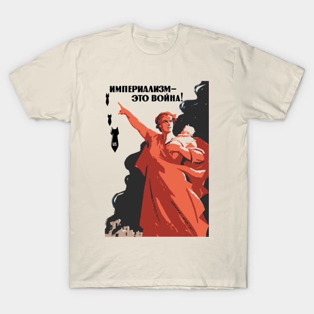 Imperialism - This Is War! - Soviet Refinished Propaganda, Anti War, Anti Imperialist, Historical, Communist, Socialist, Leftist T-Shirt by SpaceDogLaika